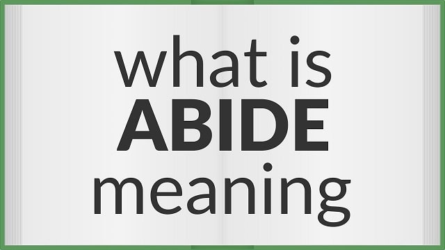 Abide Meaning